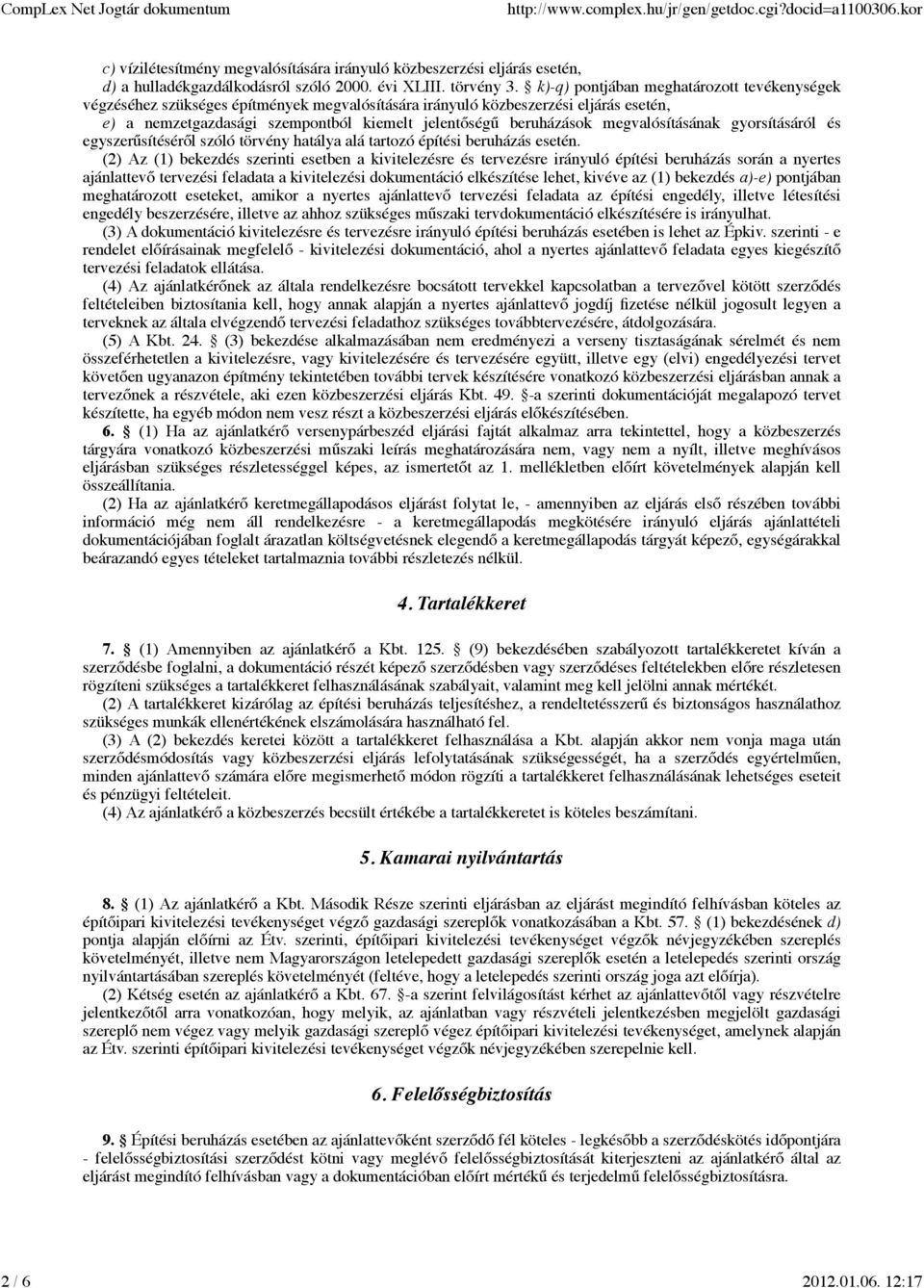megvalósításának gyorsításáról és egyszerűsítéséről szóló törvény hatálya alá tartozó építési beruházás esetén.