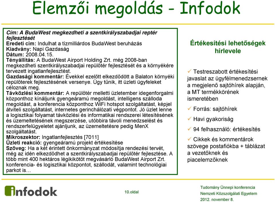 Gazdasági kommentár: Évekkel ezelőtt elkezdődött a Balaton környéki repülőterek fejlesztésének versenye. Úgy tűnik, itt üzleti ügyfeleket céloznak meg.