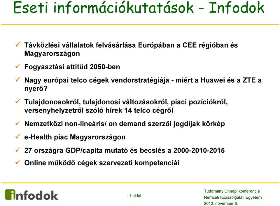 Tulajdonosokról, tulajdonosi változásokról, piaci pozíciókról, versenyhelyzetről szóló hírek 14 telco cégről Nemzetközi