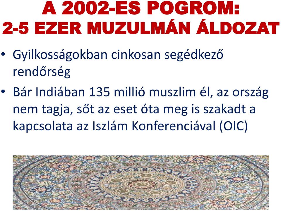 Indiában 135 millió muszlim él, az ország nem tagja,