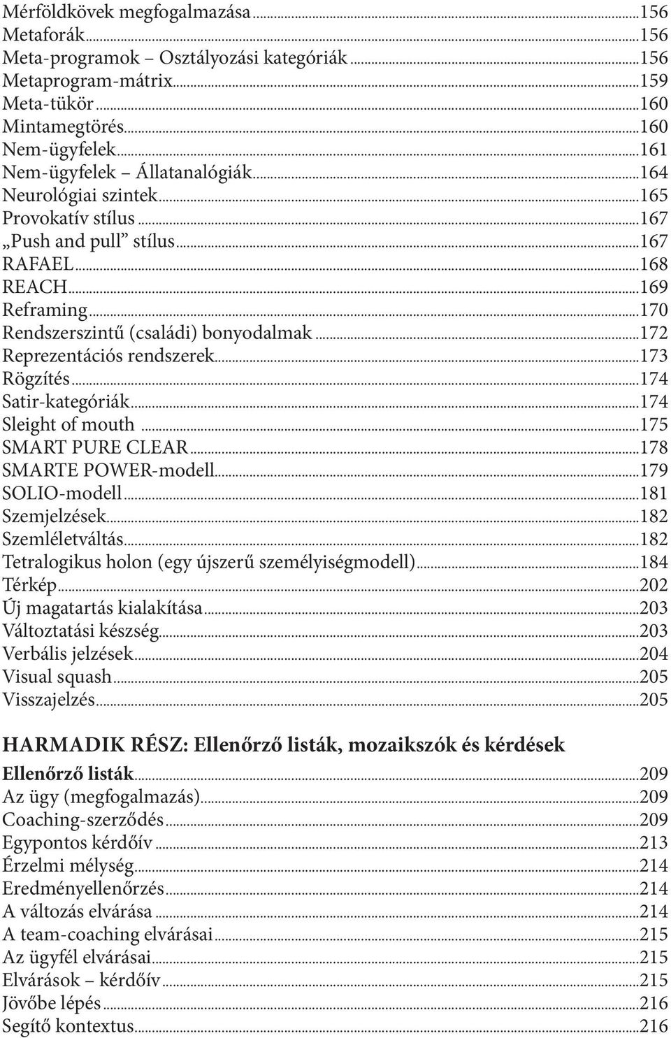 ..172 Reprezentációs rendszerek...173 Rögzítés...174 Satir-kategóriák...174 Sleight of mouth...175 SMART PURE CLEAR...178 SMARTE POWER-modell...179 SOLIO-modell...181 Szemjelzések...182 Szemléletváltás.