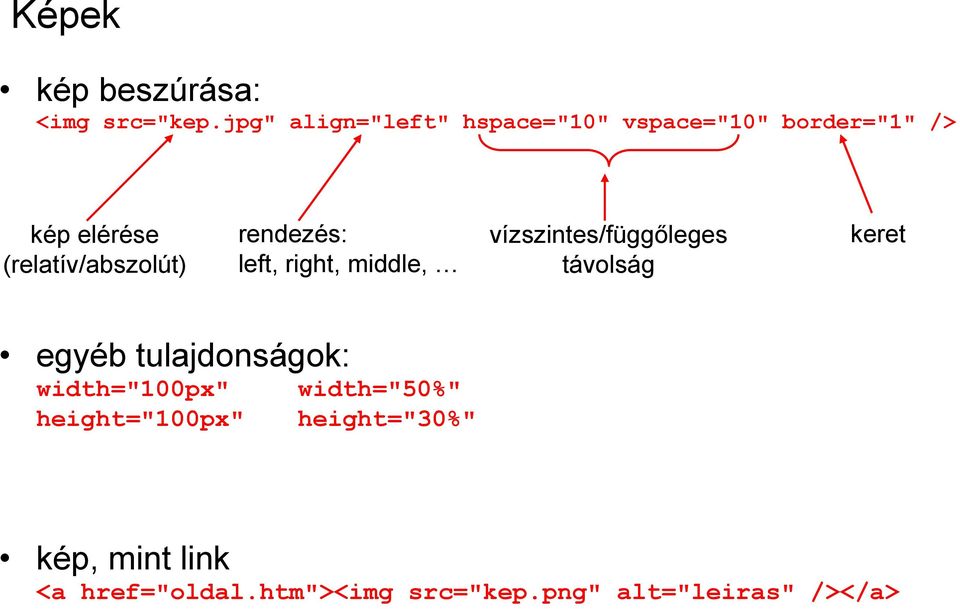 (relatív/abszolút) rendezés: left, right, middle, vízszintes/függőleges távolság