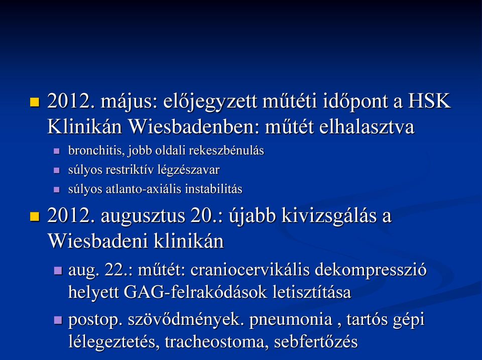 : újabb kivizsgálás a Wiesbadeni klinikán aug. 22.