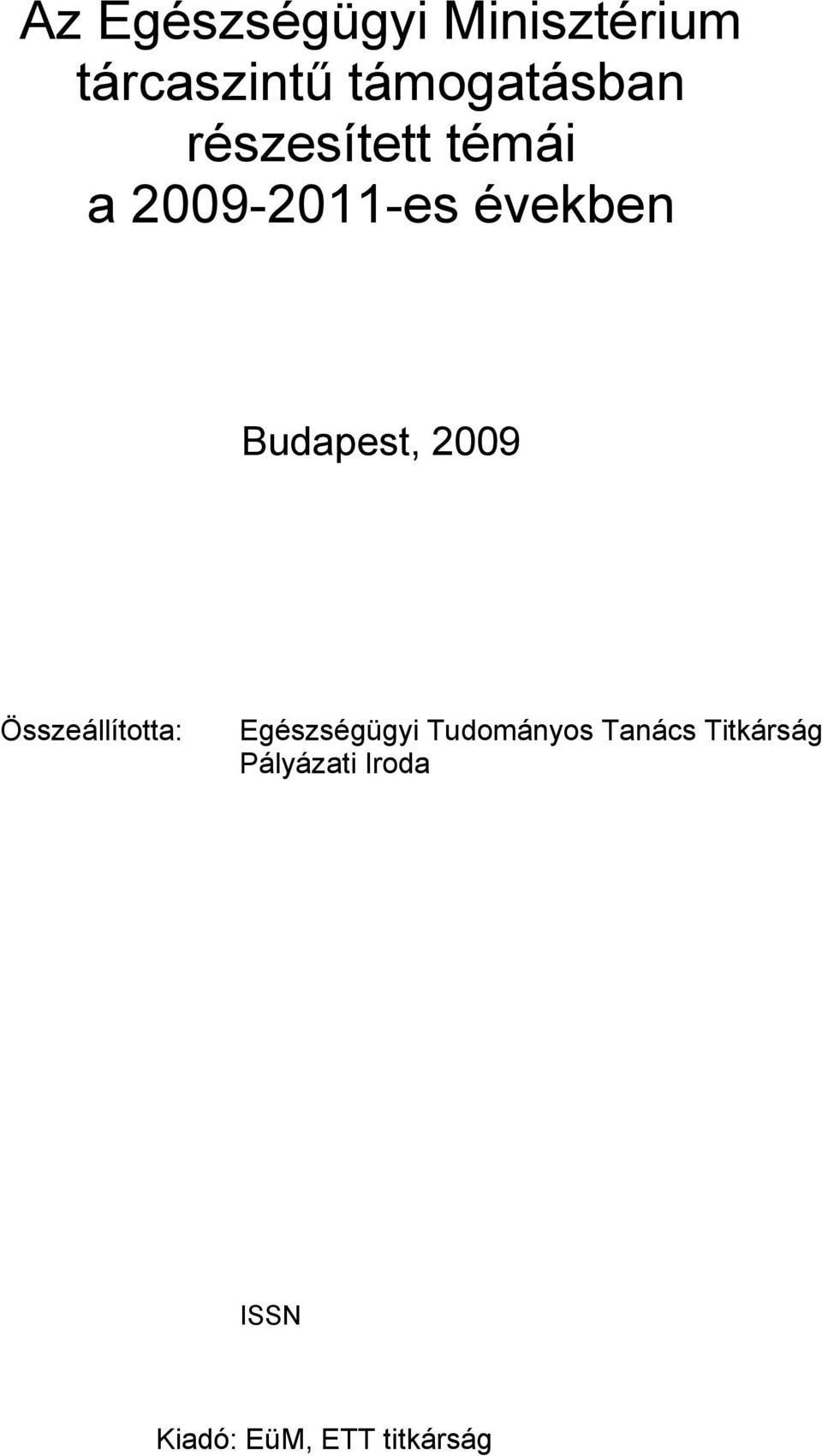 2009 Összeállította: Egészségügyi Tudományos Tanács