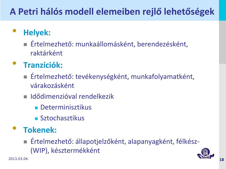 tevékenységként, munkafolyamatként, várakozásként Idődimenzióval rendelkezik