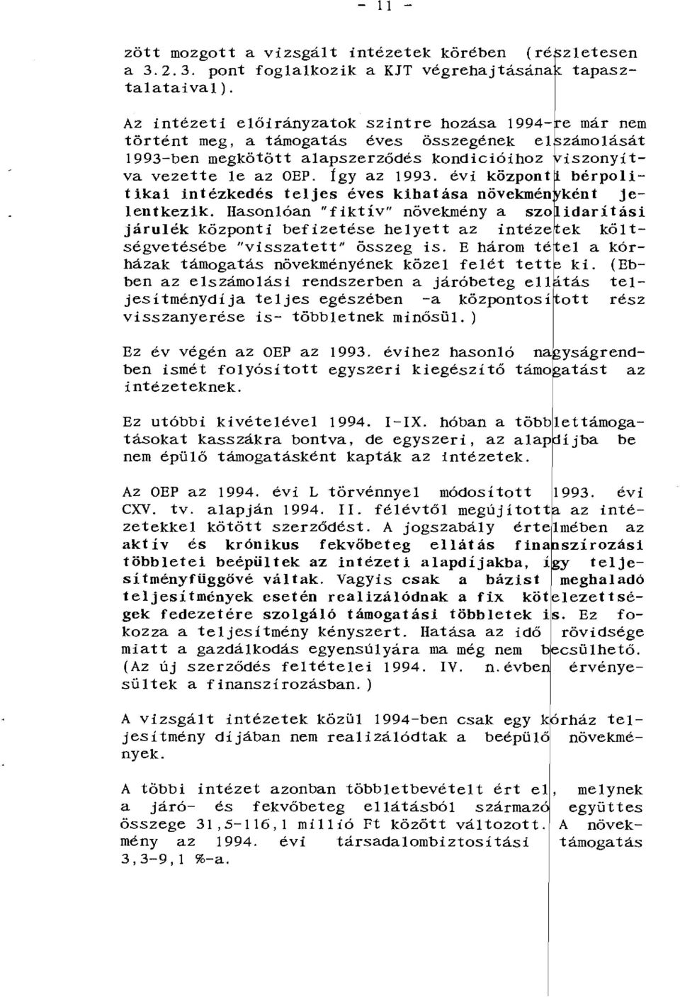 OEP. Így az 1993. évi központ bérpolitikai intézkedés teljes éves kihatása növekmén ként jelentkezik.