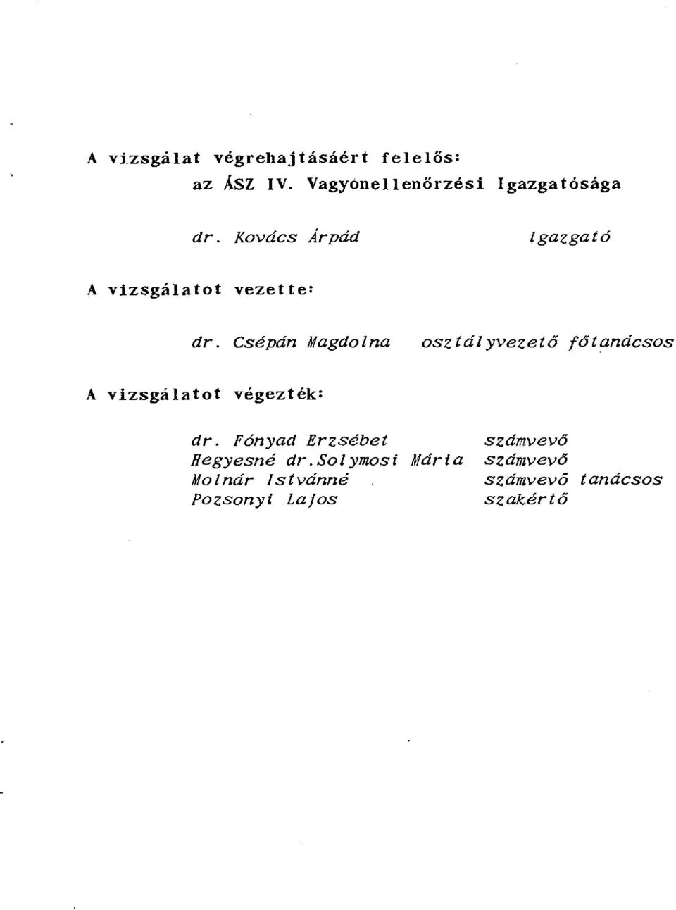 Kovács Arpád igazgató A vizsgálatot vezette: dr.