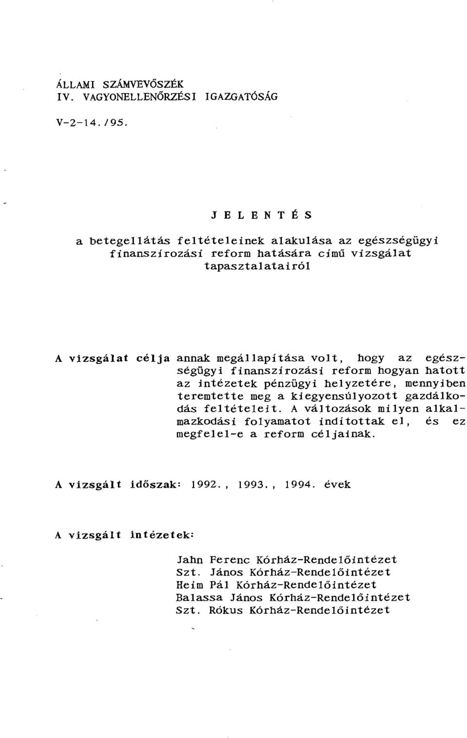 az egészségügyi finanszírozási reform hogyan hatott az intézetek pénzügyi helyzetére, mennyiben teremtette meg a kiegyensúlyozott gazdálkodás feltételeit.