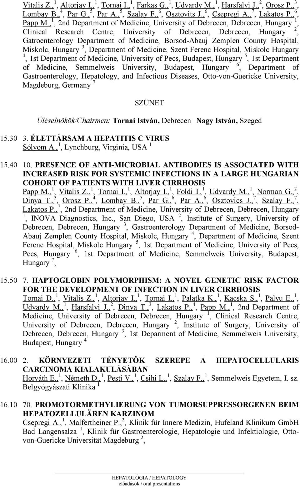 , 1, 2nd Department of Medicine, University of Debrecen, Debrecen, Hungary 1, Clinical Research Centre, University of Debrecen, Debrecen, Hungary 2, Gatroenterology Department of Medicine,