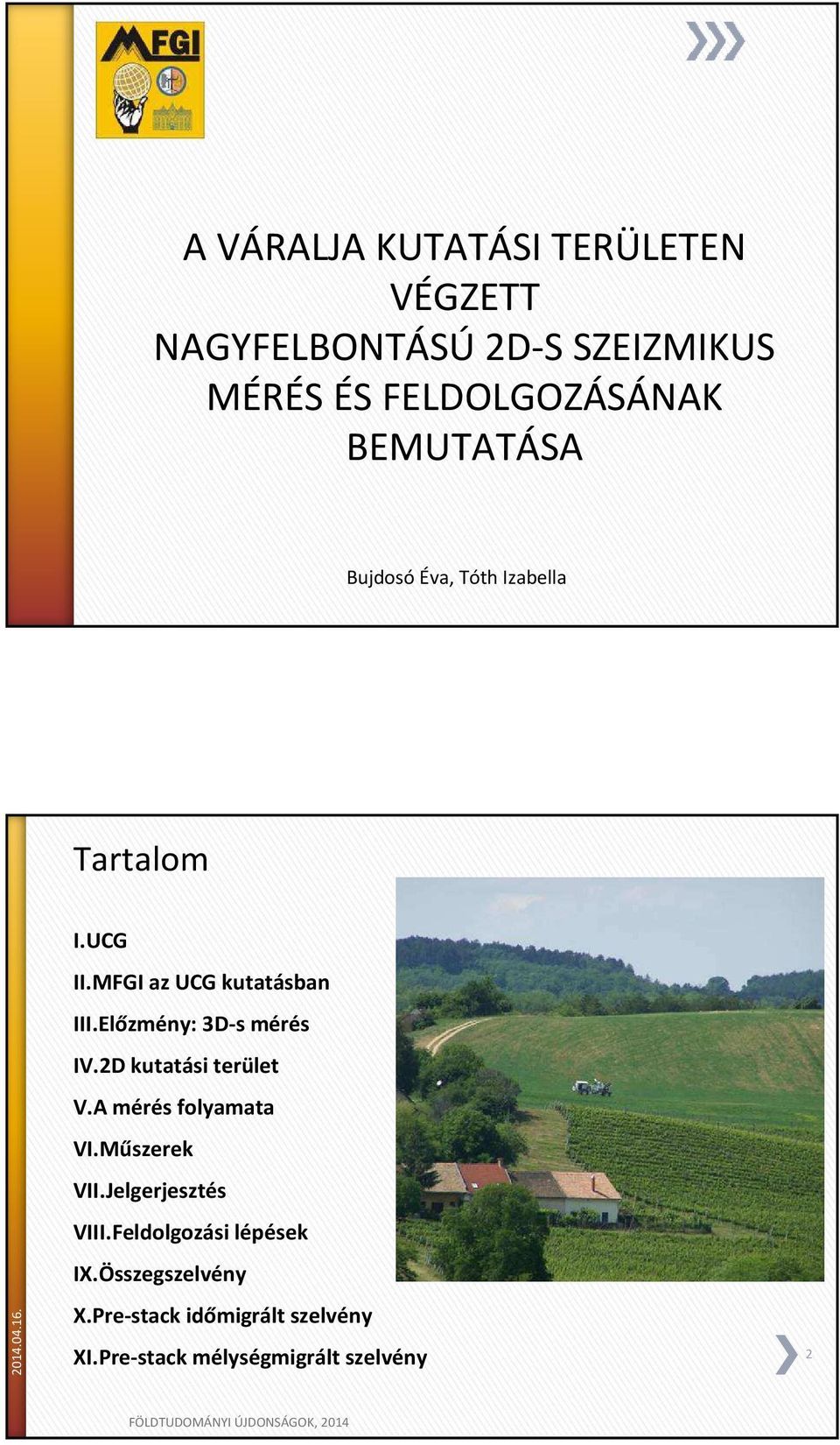 Előzmény: 3D-s mérés IV.2D kutatási terület V.A mérés folyamata VI.Műszerek VII.