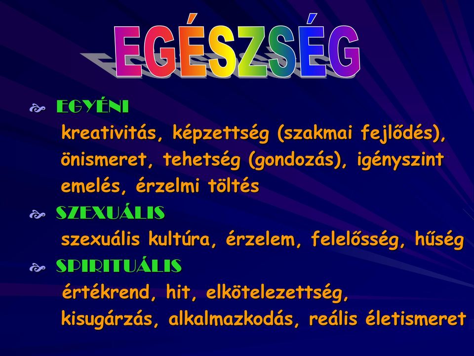 szexuális kultúra, érzelem, felelősség, hűség SPIRITUÁLIS