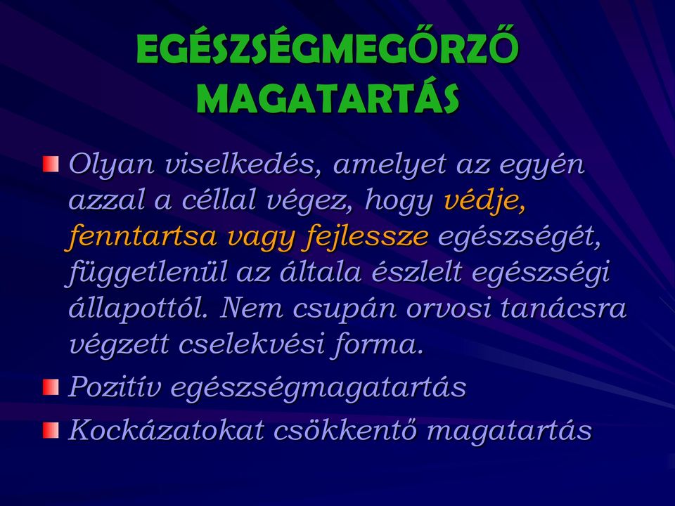 függetlenül az általa észlelt egészségi állapottól.