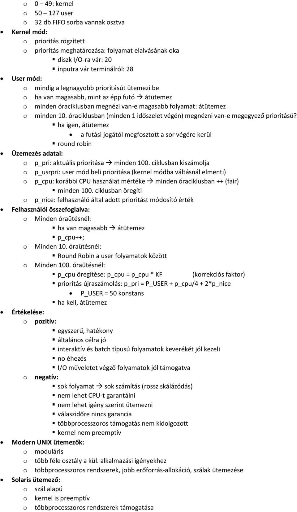 óraciklusban (minden 1 időszelet végén) megnézni van-e megegyező prioritású?