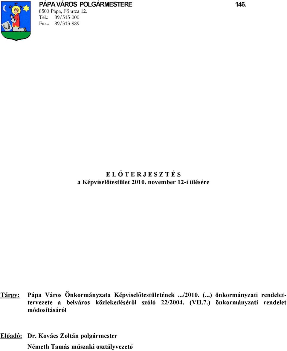 november 12-i ülésére Tárgy: Pápa Város Önkormányzata Képviselőtestületének.../2010. (.