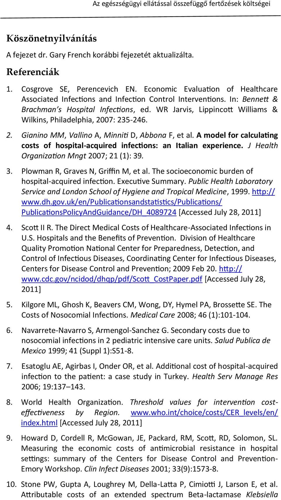 WR Jarvis, Lippincott Williams & Wilkins, Philadelphia, 2007: 235-246. 2. Gianino MM, Vallino A, Minniti D, Abbona F, et al.