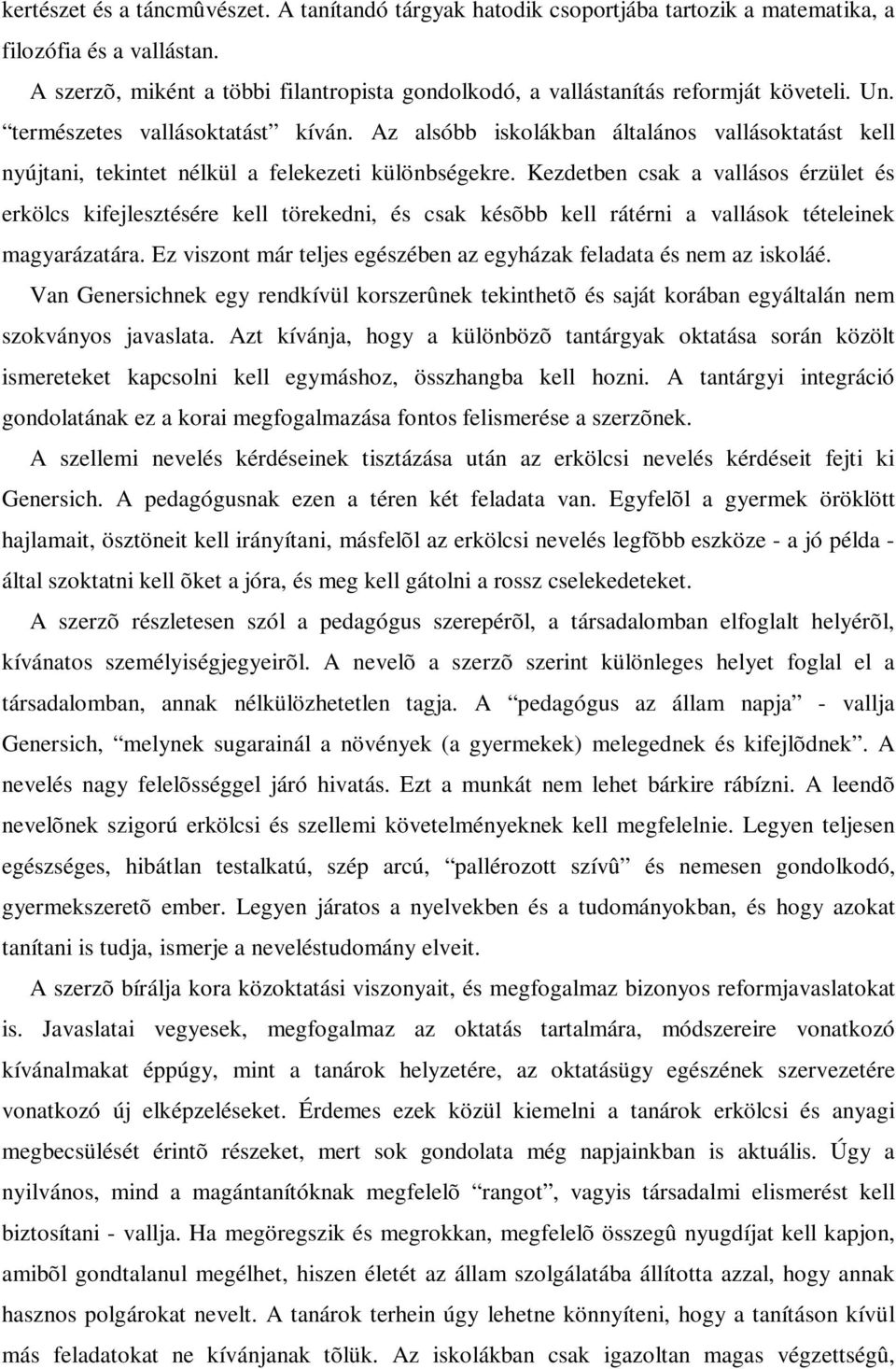 Az alsóbb iskolákban általános vallásoktatást kell nyújtani, tekintet nélkül a felekezeti különbségekre.