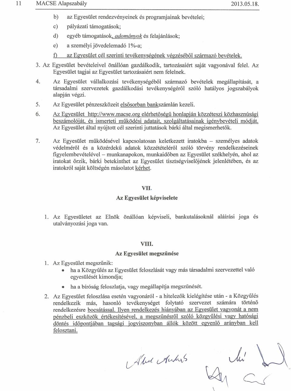 szelesebb koru hozzaferhetosege es kutathatosaga erdekeben, a csaladtortenetre es csaladfakutatasra vonatkoz6, azt segito informaciok kolcsonos csereje, az eredmenyek ismertetese, a csaladtorteneti