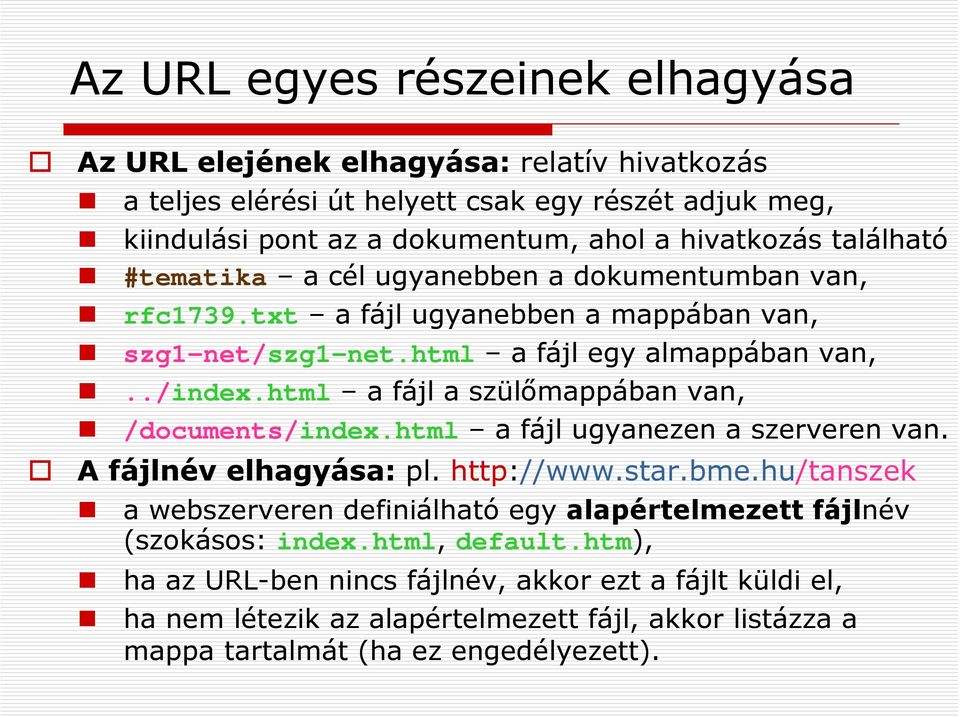 html a fájl a szülőmappában van, /documents/index.html a fájl ugyanezen a szerveren van. A fájlnév elhagyása: pl. http://www.star.bme.