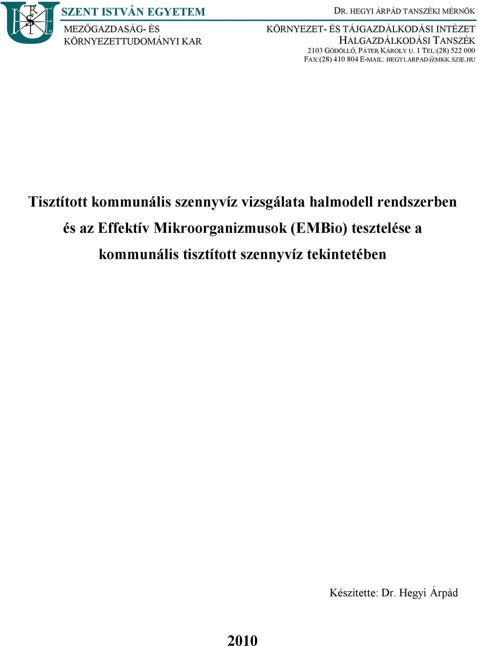 KÁROLY U. 1 TEL:(28) 522 000 FAX:(28) 410 804 E-MAIL: HEGYI.ARPAD@MKK.SZIE.