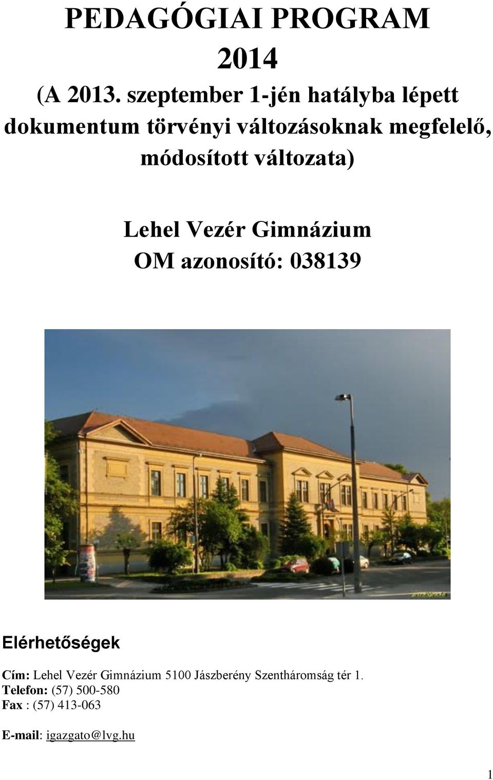 módosított változata) Lehel Vezér Gimnázium OM azonosító: 038139 Elérhetőségek
