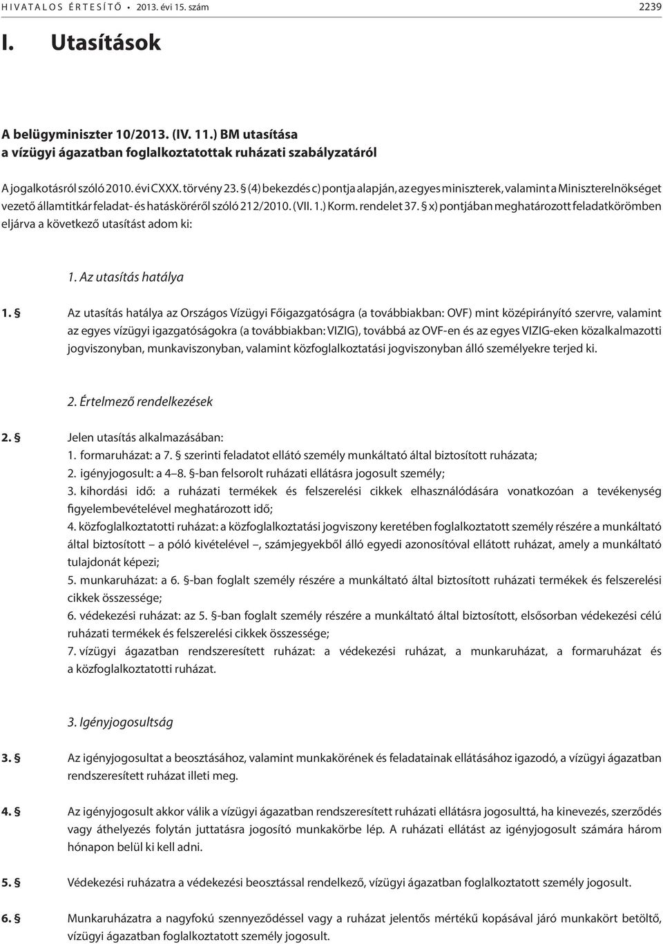 x) pontjában meghatározott feladatkörömben eljárva a következő utasítást adom ki: 1. Az utasítás hatálya 1.