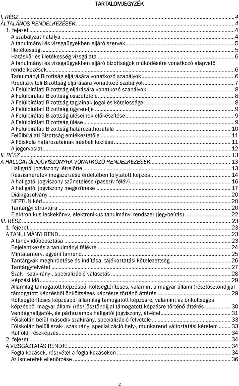 .. 6 Kreditátviteli Bizottság eljárására vonatkozó szabályok... 7 A Felülbírálati Bizottság eljárására vonatkozó szabályok... 8 A Felülbírálati Bizottság összetétele.