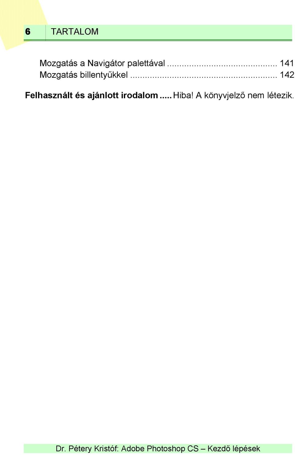 .. 141 Mozgatás billentyűkkel.