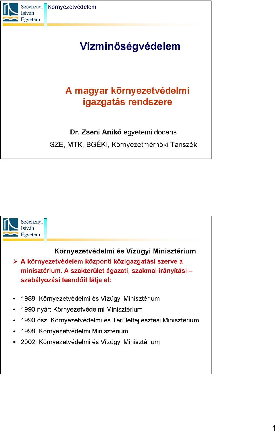 közigazgatási szerve a minisztérium.