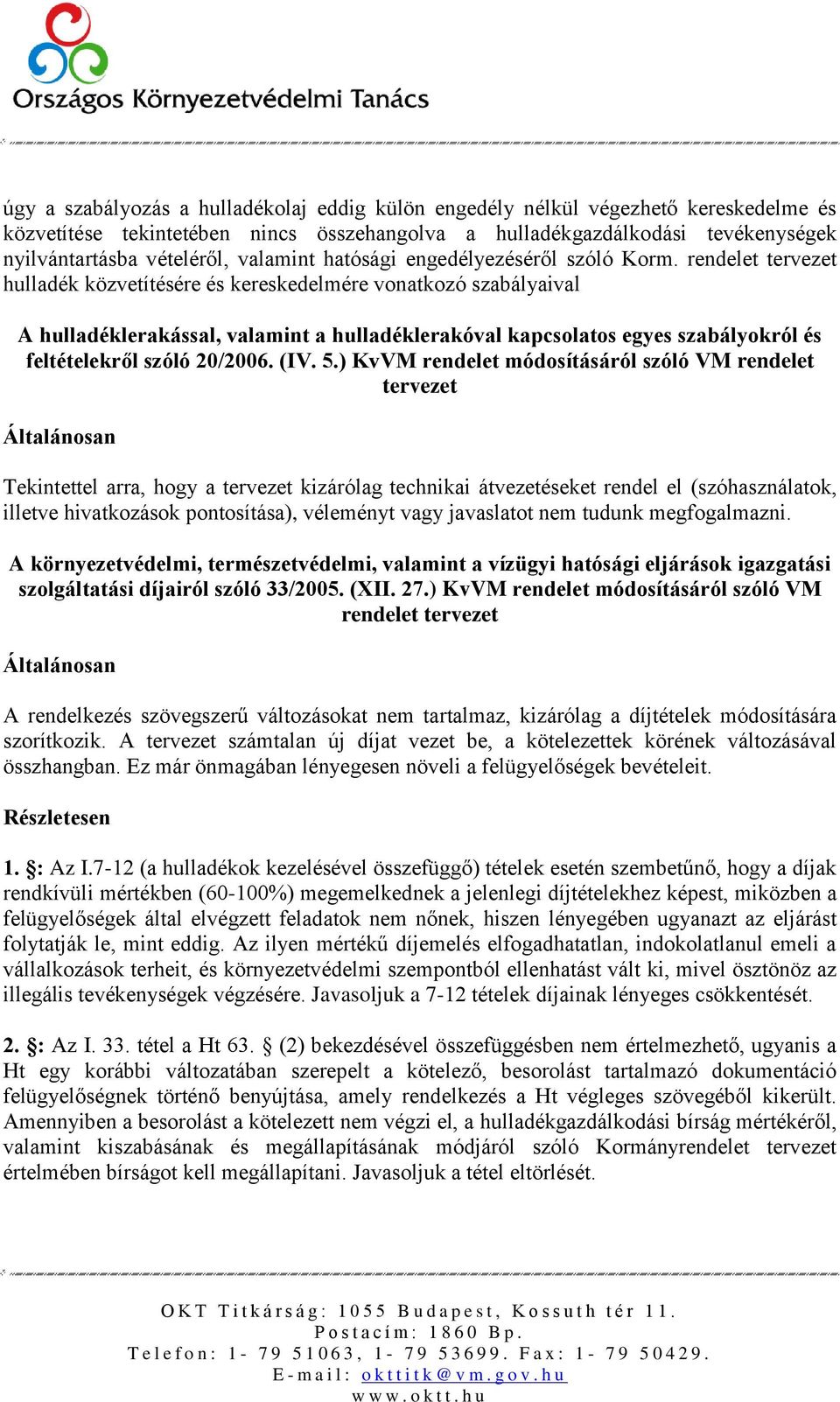 rendelet tervezet hulladék közvetítésére és kereskedelmére vonatkozó szabályaival A hulladéklerakással, valamint a hulladéklerakóval kapcsolatos egyes szabályokról és feltételekről szóló 20/2006. (IV.