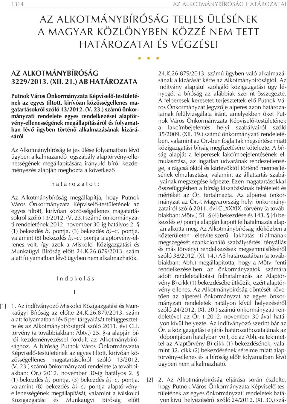 ) számú önkormányzati rendelete egyes rendelkezései alaptörvény-ellenességének megállapításáról és folyamatban lévõ ügyben történõ alkalmazásának kizárásáról Az Alkotmánybíróság teljes ülése