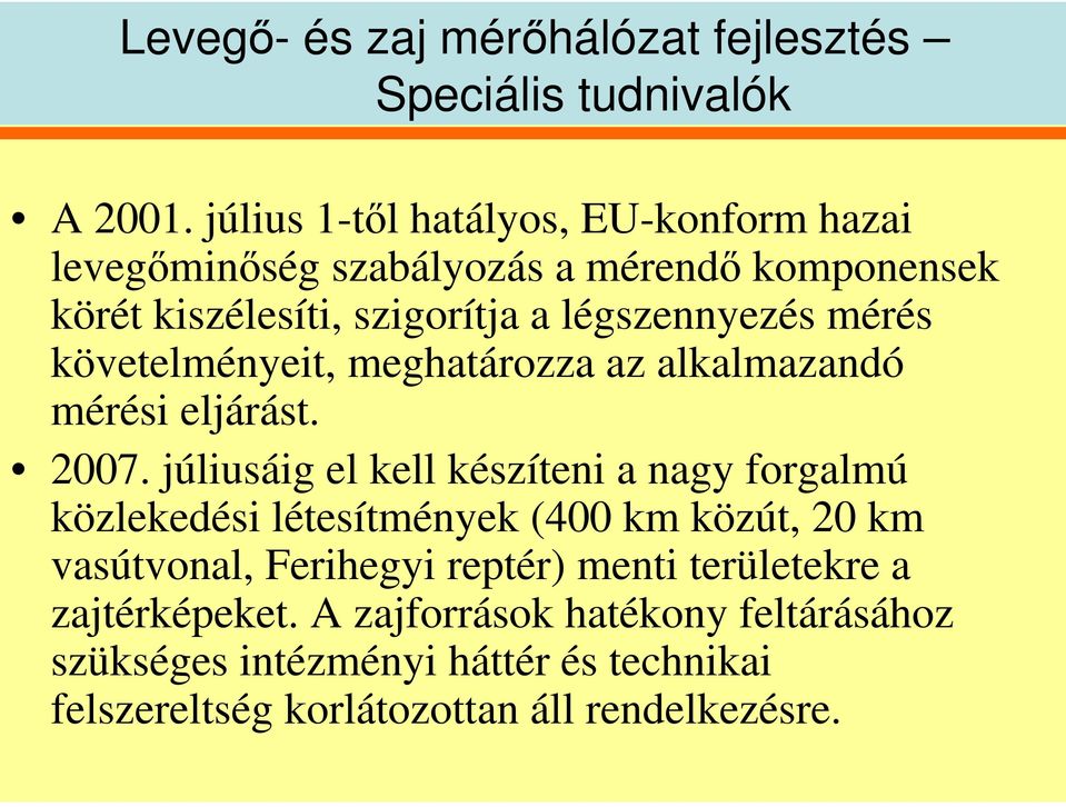 követelményeit, meghatározza az alkalmazandó mérési eljárást. 2007.