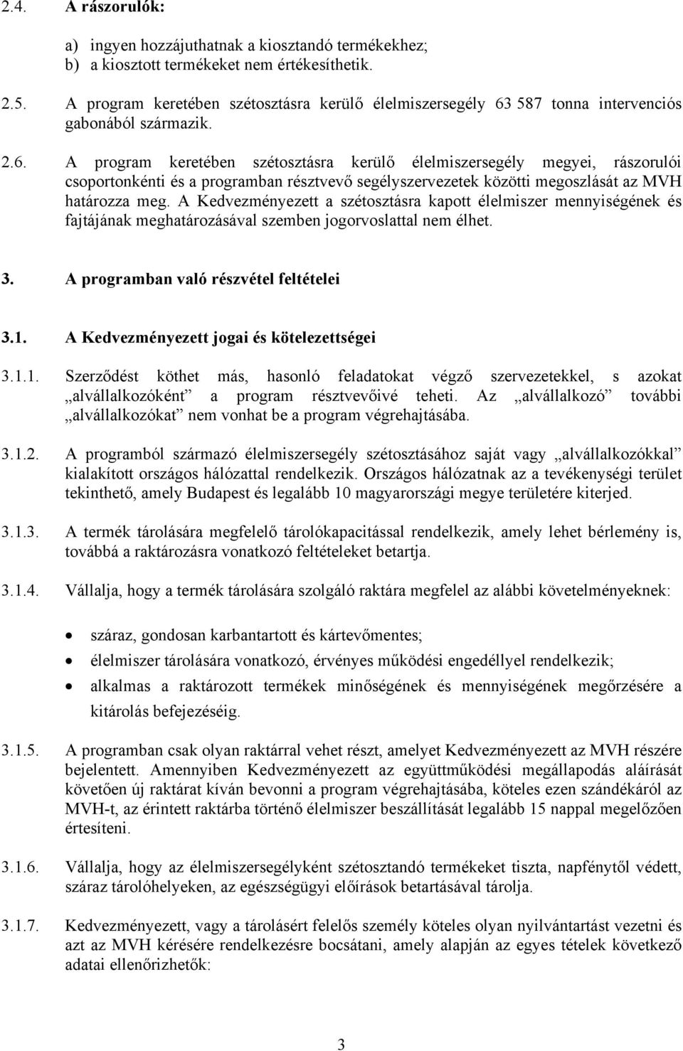 587 tonna intervenciós gabonából származik. 2.6.