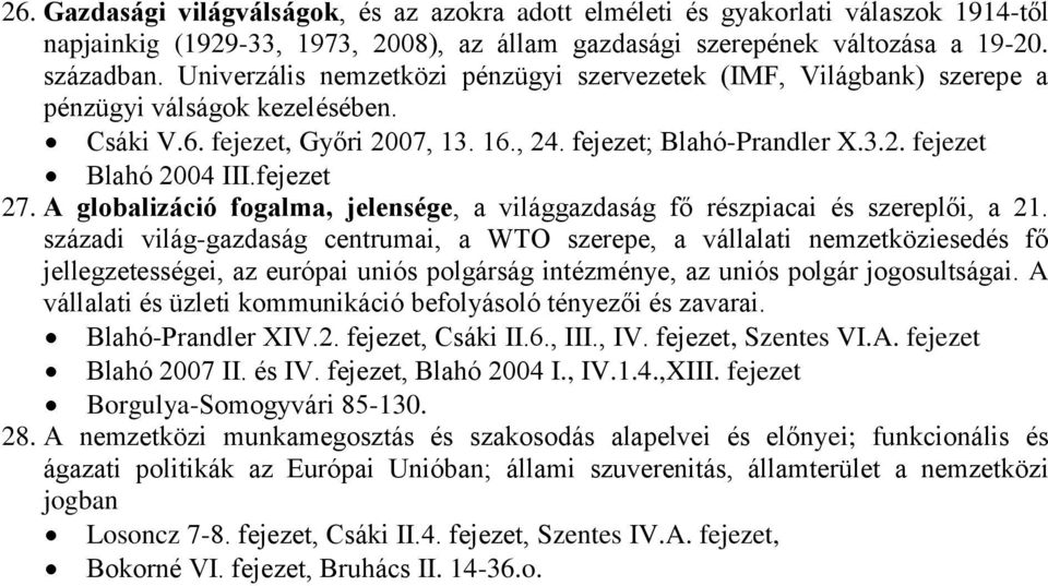 fejezet 27. A globalizáció fogalma, jelensége, a világgazdaság fő részpiacai és szereplői, a 21.