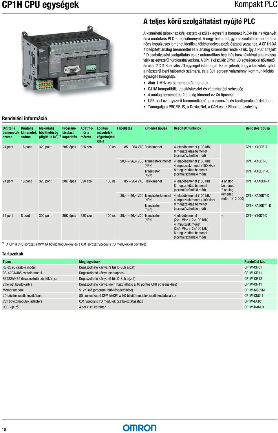 Így a PLC a fejlett PID szabályozási szolgáltatás és az automatikus beállítás használatával alkalmassá válik az egyszerű hurokszabályozásra.