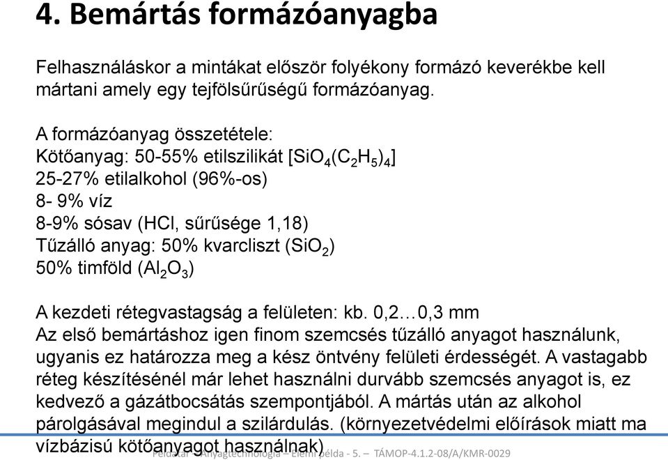 timföld (Al 2 O 3 ) A kezdeti rétegvastagság a felületen: kb.