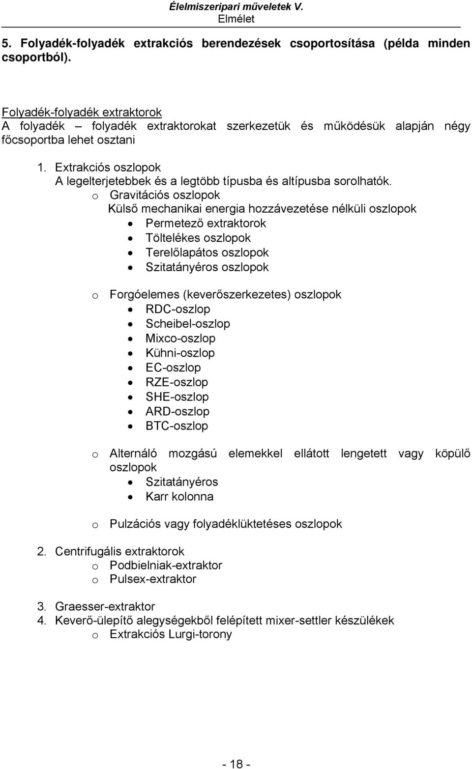 Extrakciós oszlopok A legelterjetebbek és a legtöbb típusba és altípusba sorolhatók.