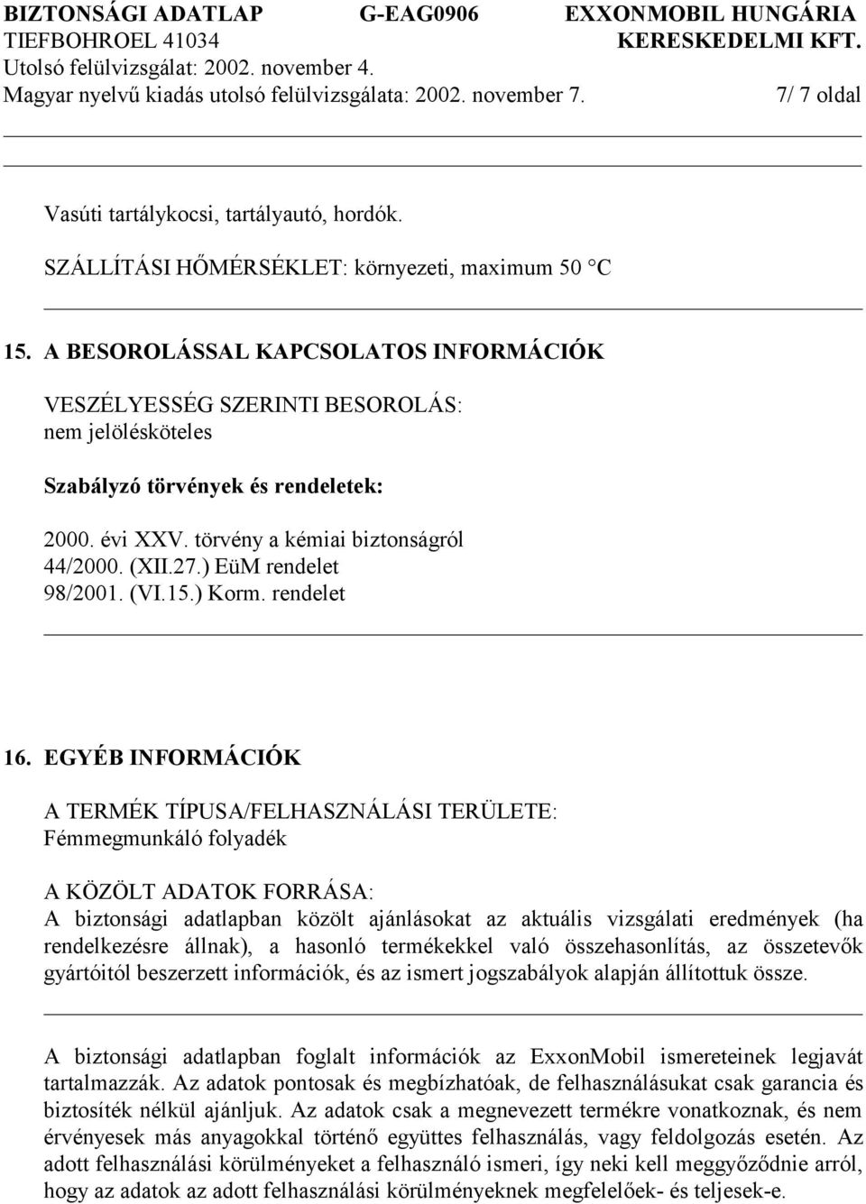 ) EüM rendelet 98/2001. (VI.15.) Korm. rendelet 16.