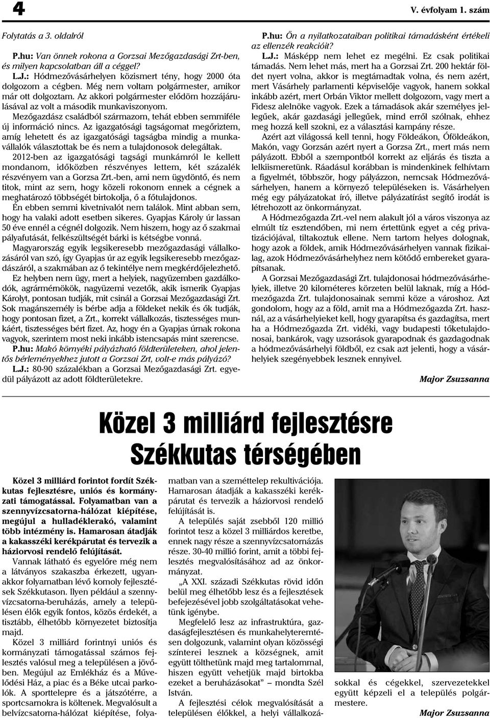 Mezõgazdász családból származom, tehát ebben semmiféle új információ nincs.