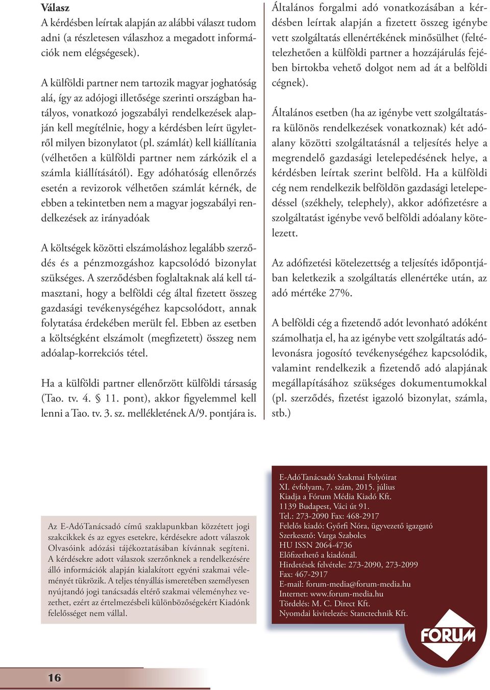 ügyletről milyen bizonylatot (pl. számlát) kell kiállítania (vélhetően a külföldi partner nem zárkózik el a számla kiállításától).