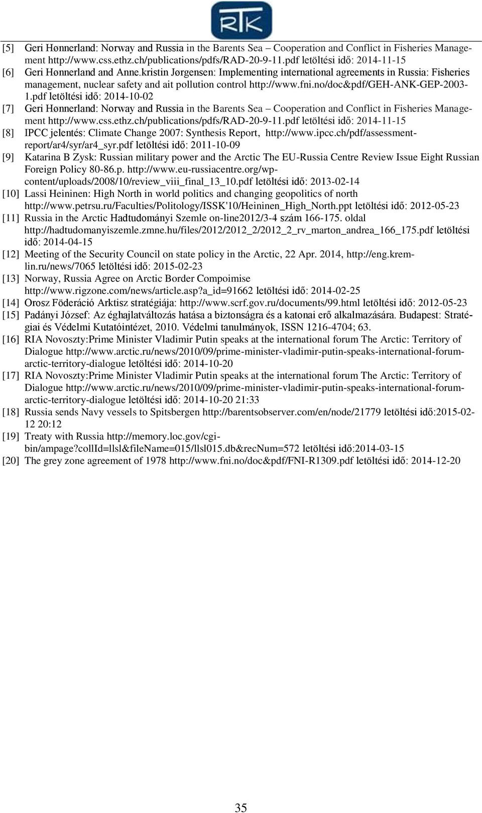 kristin Jørgensen: Implementing international agreements in Russia: Fisheries management, nuclear safety and ait pollution control http://www.fni.no/doc&pdf/geh-ank-gep-2003-1.