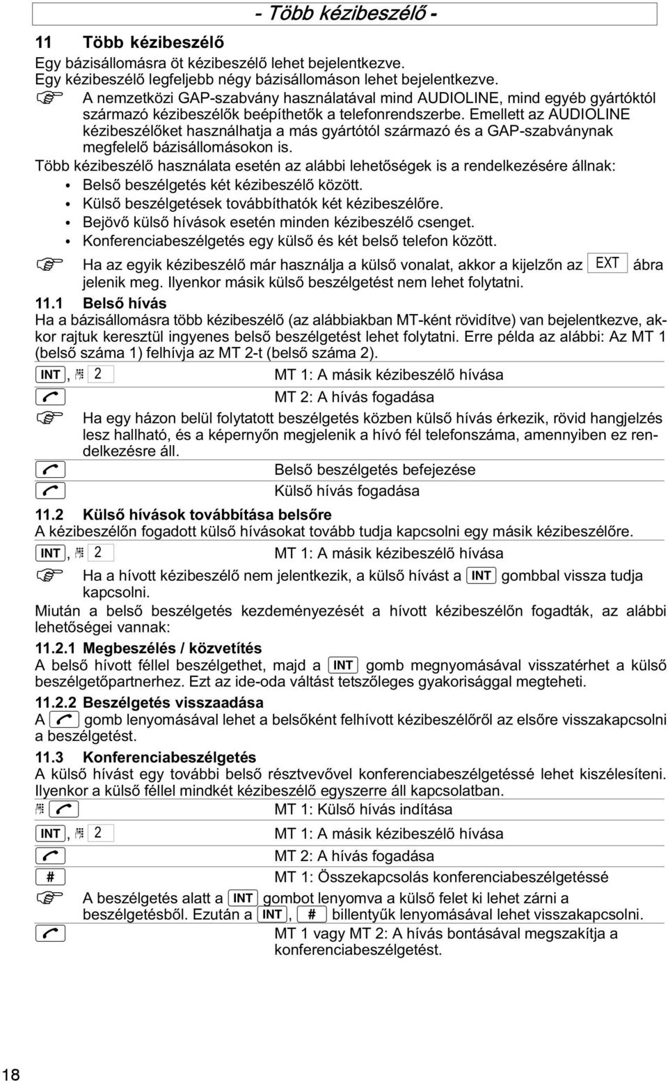 Emellett az AUDIOLINE kézibeszélőket használhatja a más gyártótól származó és a GAP szabványnak megfelelő bázisállomásokon is.