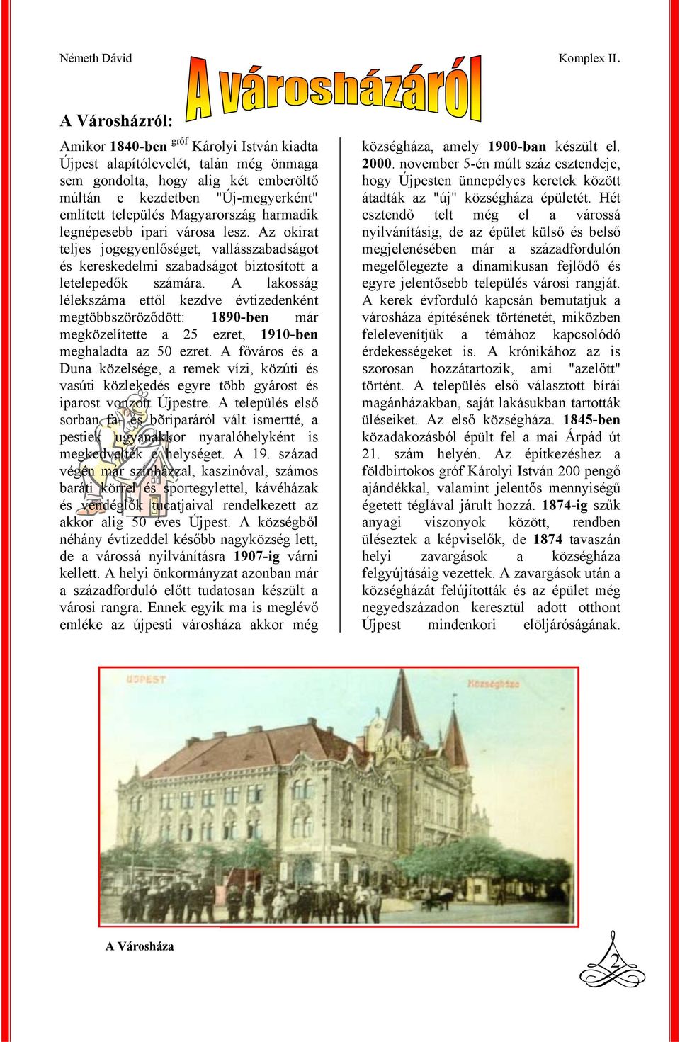 A lakosság lélekszáma ettől kezdve évtizedenként megtöbbszöröződött: 1890-ben már megközelítette a 25 ezret, 1910-ben meghaladta az 50 ezret.