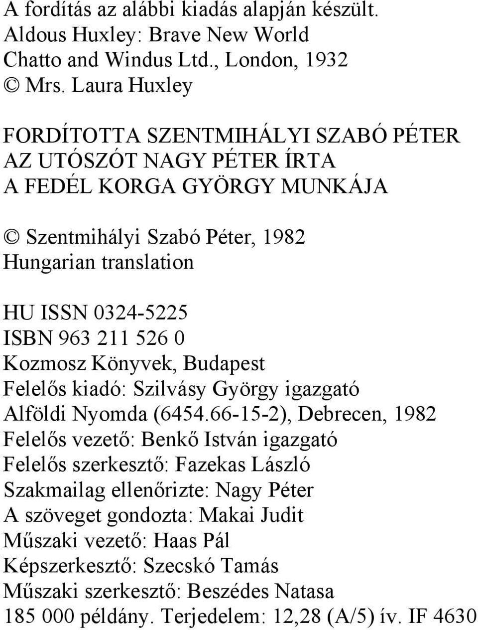 ISBN 963 211 526 0 Kozmosz Könyvek, Budapest Felelős kiadó: Szilvásy György igazgató Alföldi Nyomda (6454.