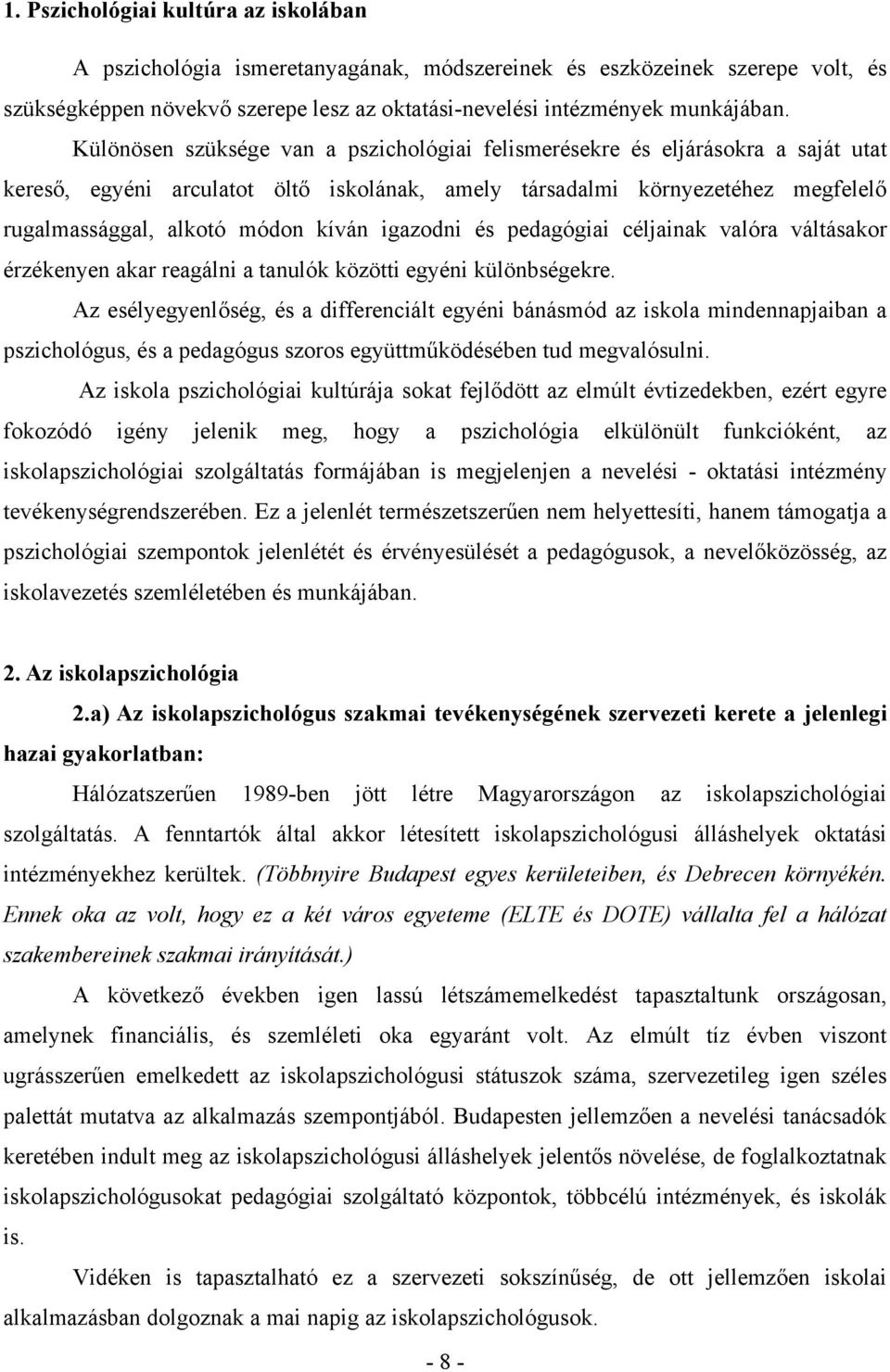 igazodni és pedagógiai céljainak valóra váltásakor érzékenyen akar reagálni a tanulók közötti egyéni különbségekre.