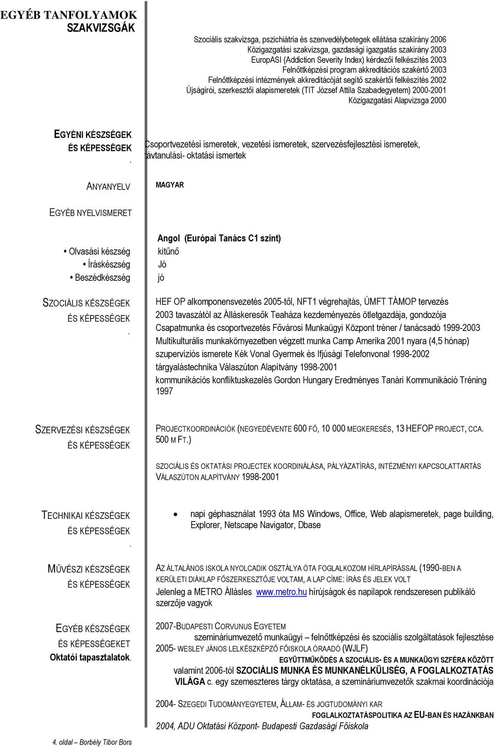 (TIT József Attila Szabadegyetem) 2000-2001 Közigazgatási Alapvizsga 2000 EGYÉNI KÉSZSÉGEK.