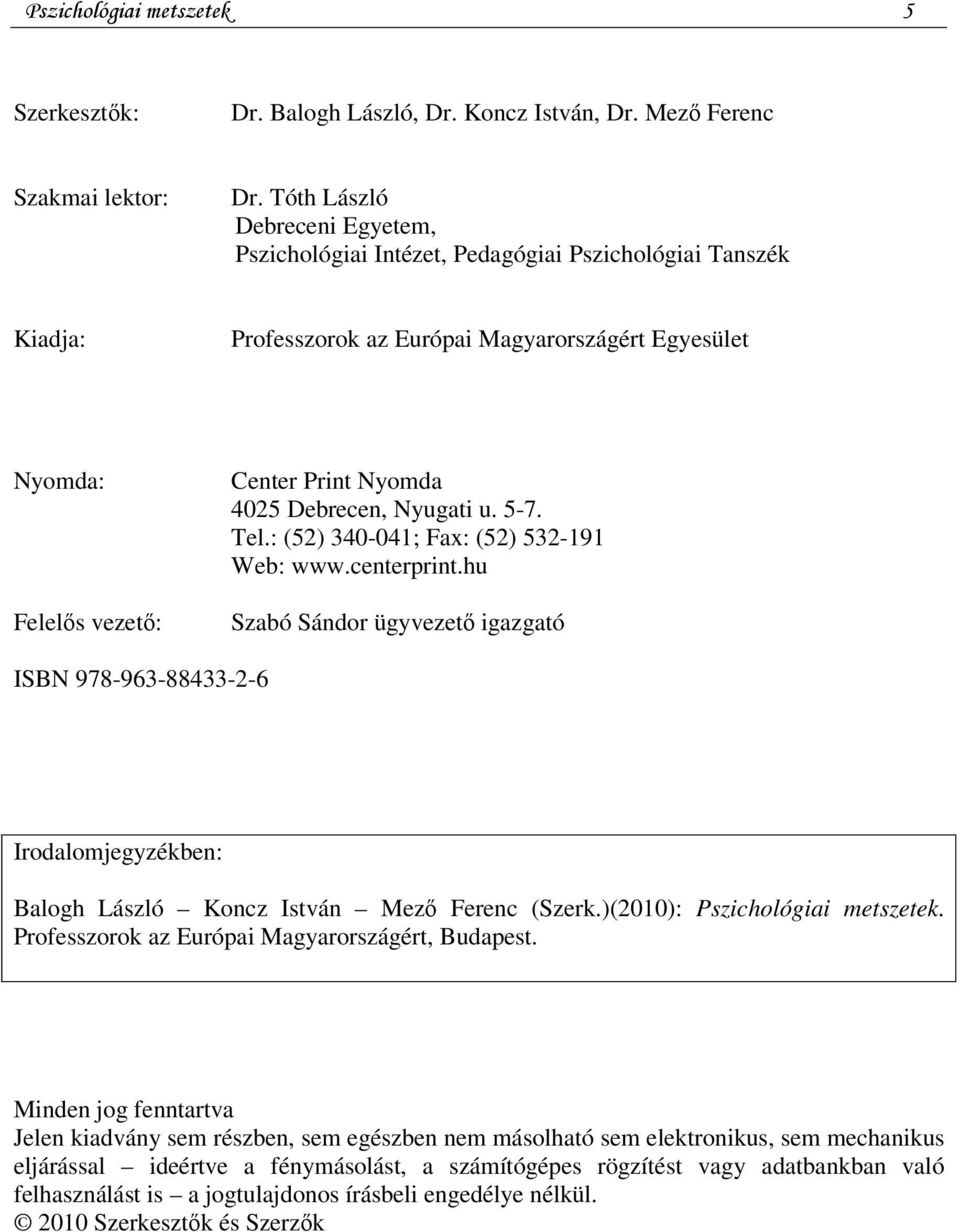 Debrecen, Nyugati u. 5-7. Tel.: (52) 340-041; Fax: (52) 532-191 Web: www.centerprint.