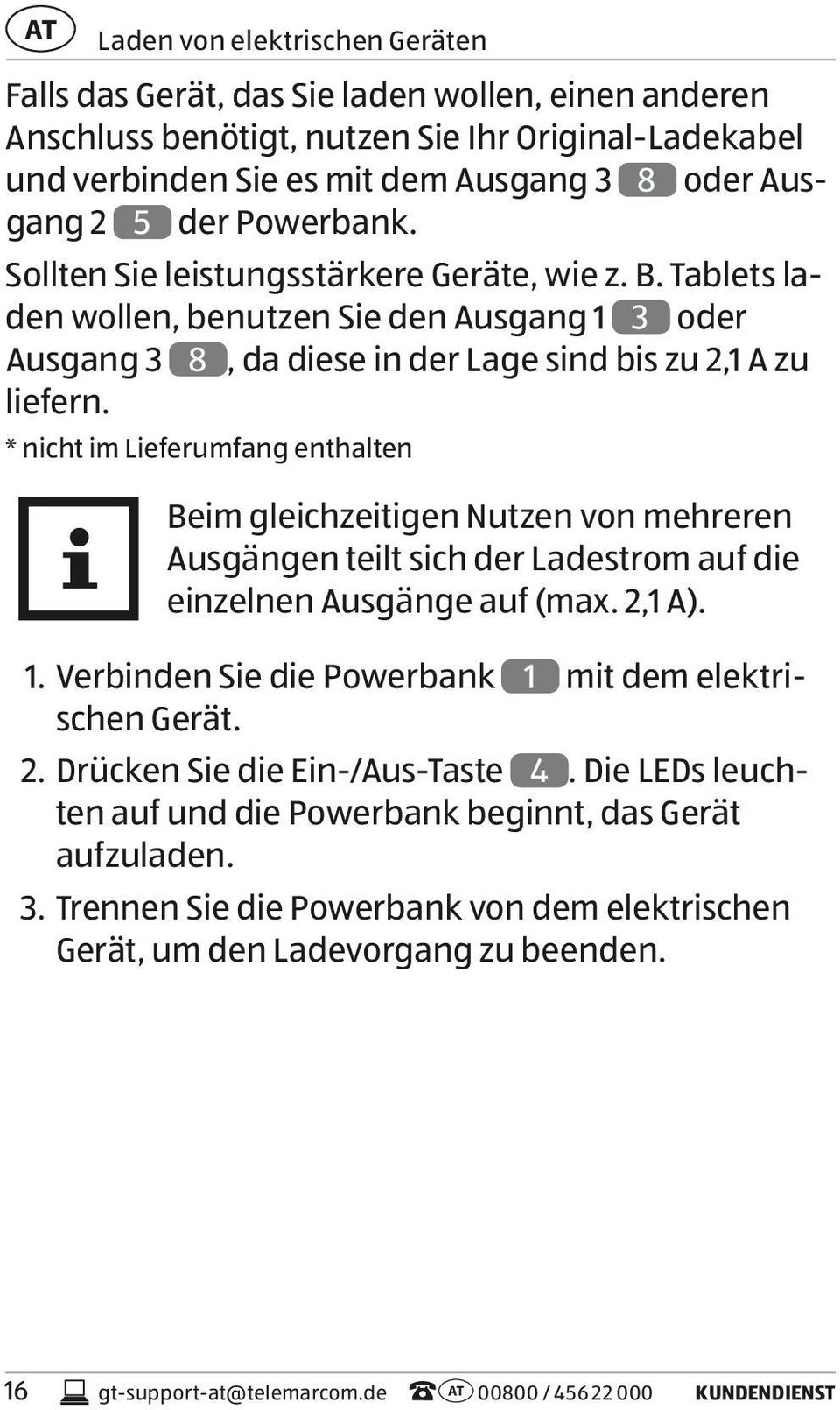 * nicht im Lieferumfang enthalten Beim gleichzeitigen Nutzen von mehreren Ausgängen teilt sich der Ladestrom auf die einzelnen Ausgänge auf (max. 2,1 A). 1.