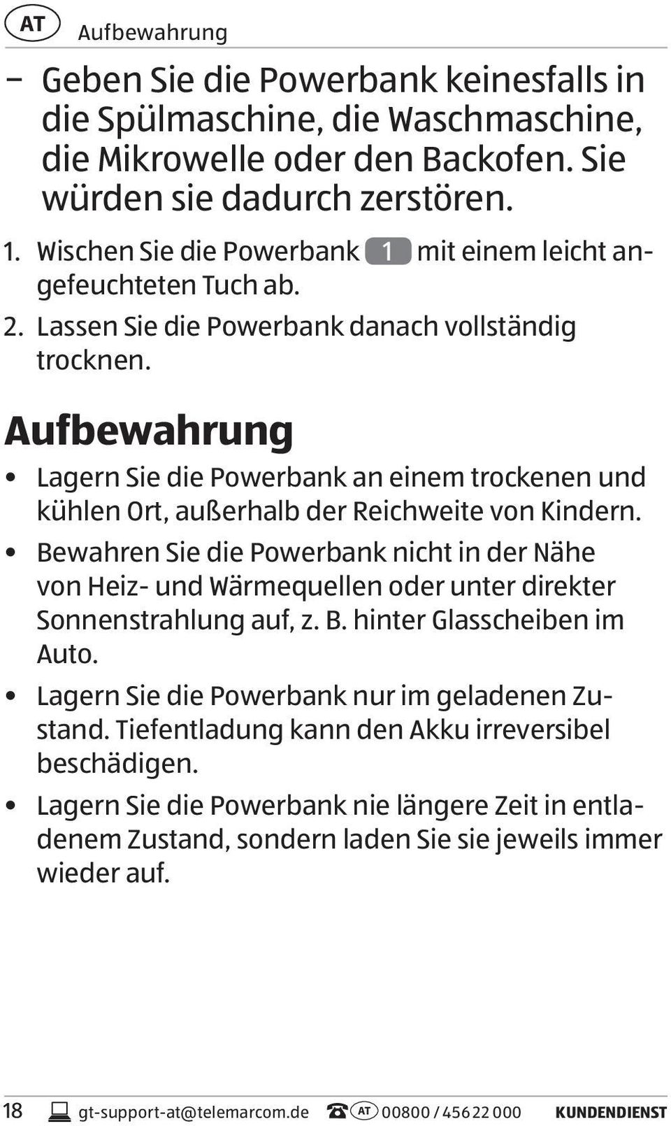 Aufbewahrung Lagern Sie die Powerbank an einem trockenen und kühlen Ort, außerhalb der Reichweite von Kindern.