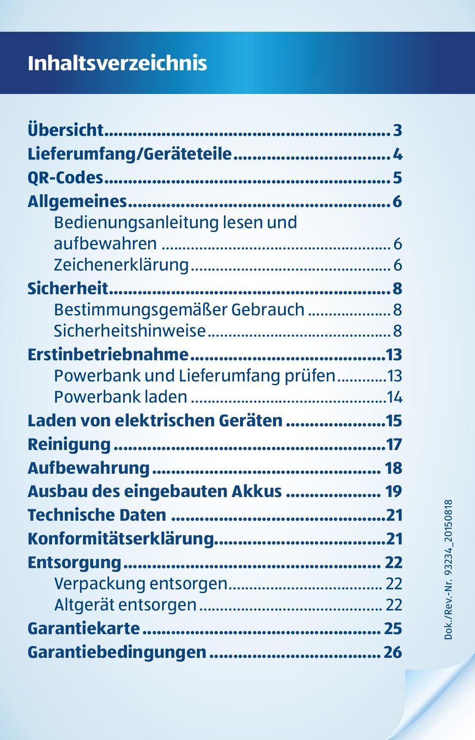 ..14 Laden von elektrischen Geräten...15 Reinigung...17 Aufbewahrung... 18 Ausbau des eingebauten Akkus... 19 Technische Daten...21 Konformitätserklärung.