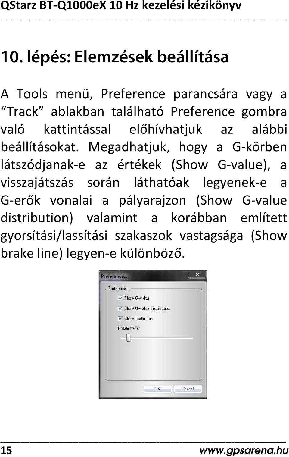 Megadhatjuk, hogy a G-körben látszódjanak-e az értékek (Show G-value), a visszajátszás során láthatóak legyenek-e a